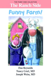 The Ranch Side: Funny Farm!, by Dan Reynolds, Nancy Cetel and Joseph Weiss, M.D.