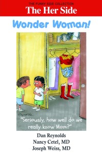 The Her Side: Wonder Woman!, by Nancy Cetel and Joseph Weiss, M.D.